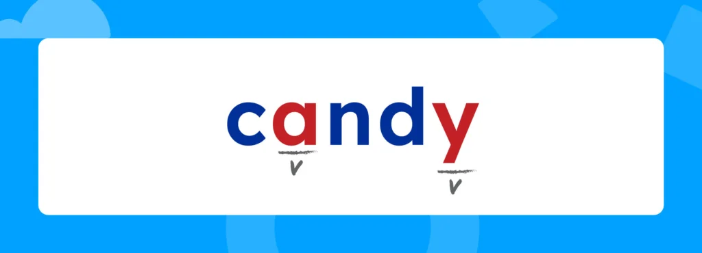 The word candy with the vowels marked.