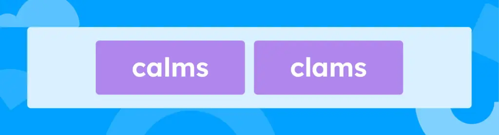 The words "calms" and "clams".