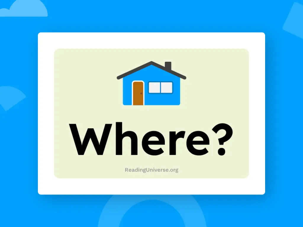 The question Where? and a graphic of a house.
