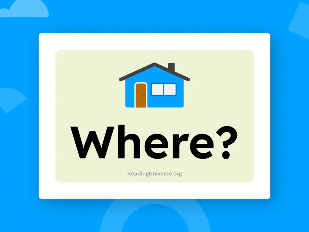 Drawing of a house and the sentence "Where?".