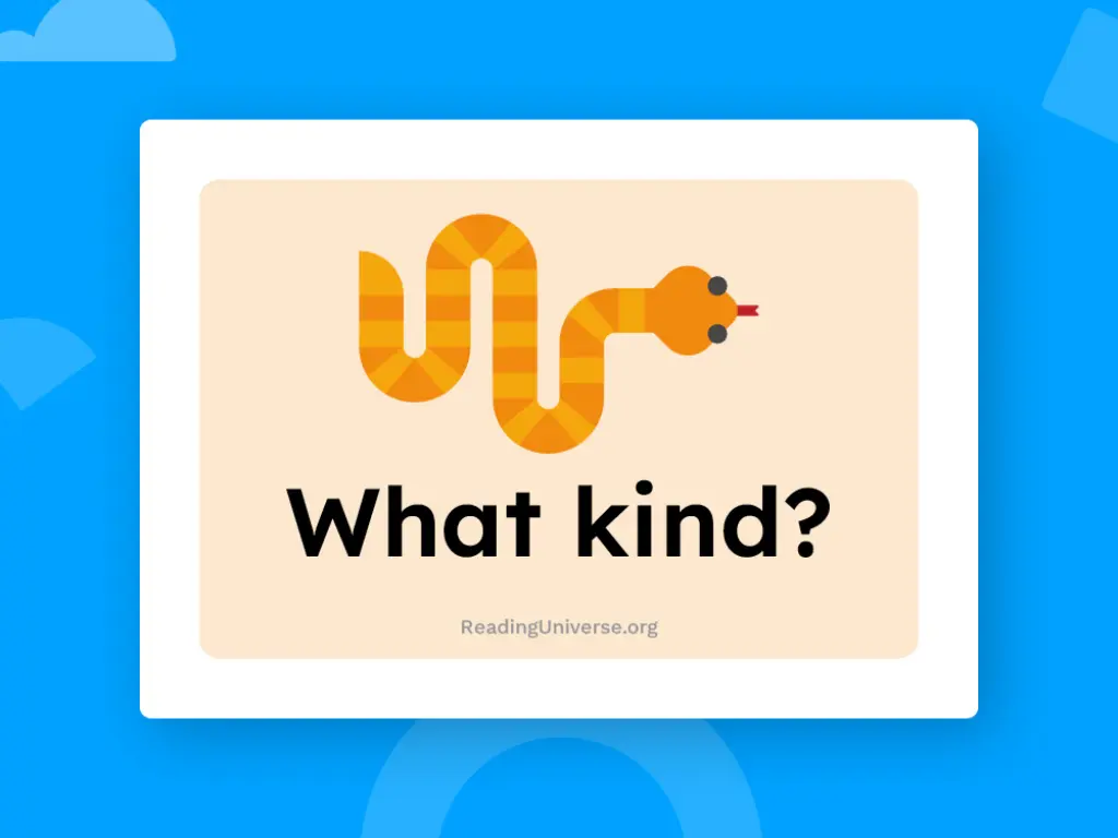 Drawing of a snake and the words "What kind?".