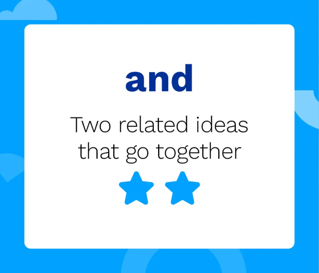 And: two related ideas that go together.