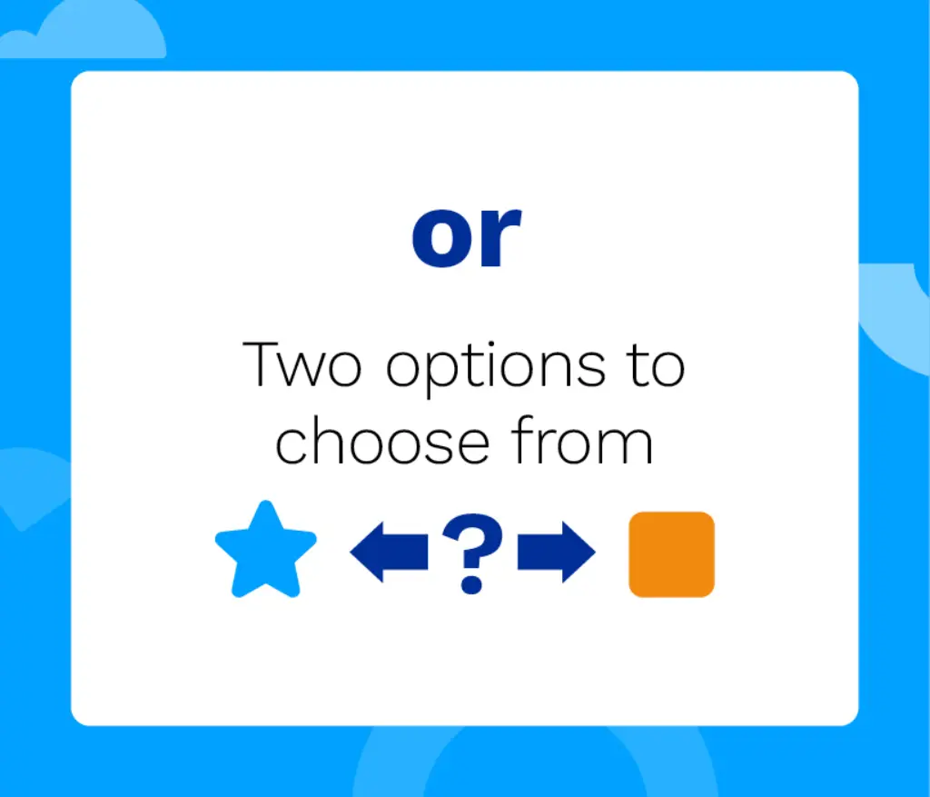 Or: two options to choose from.