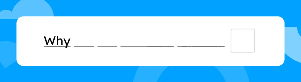 A blank sentence that starts with "Why."